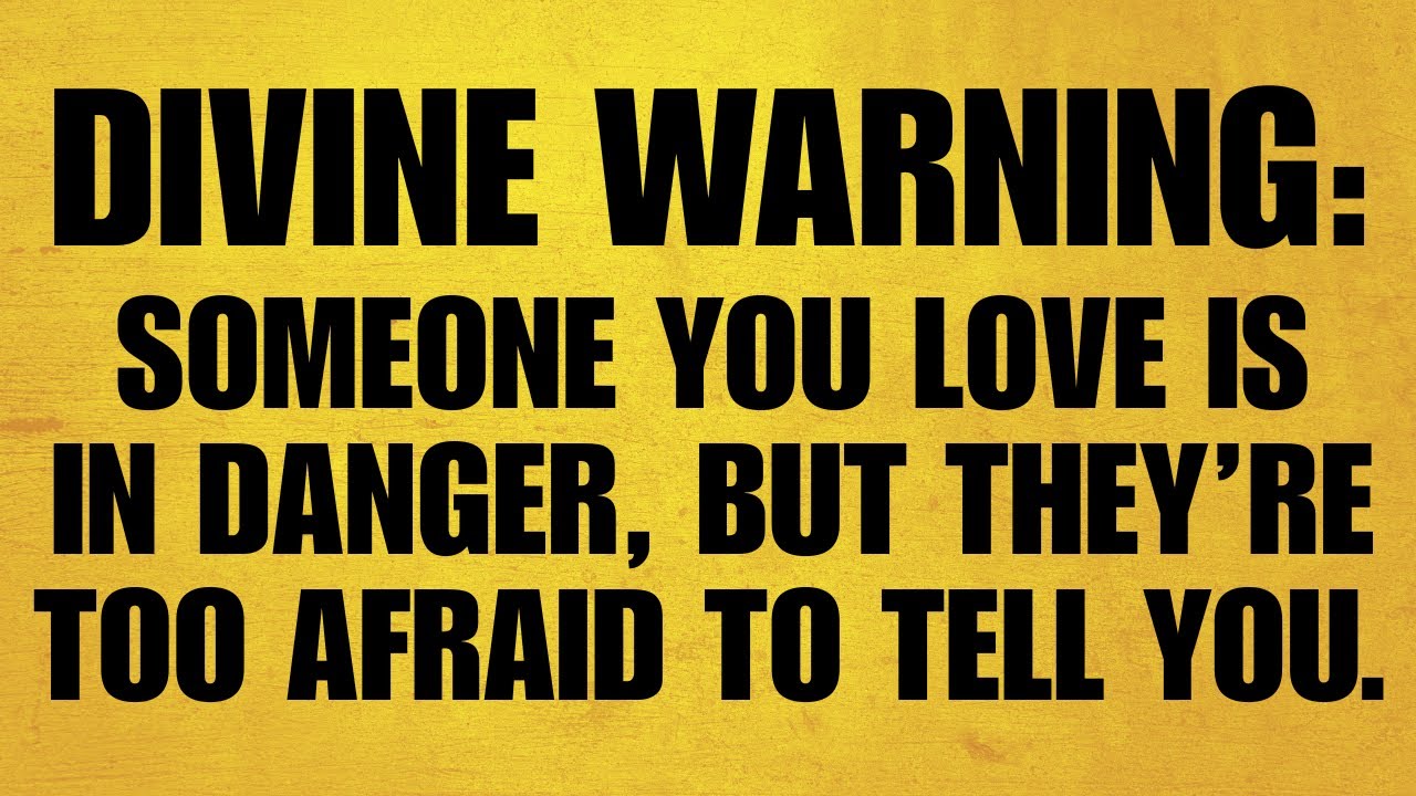 🔴 DIVINE WARNING: SOMEONE YOU LOVE IS IN DANGER BUT THEY’RE TOO AFRAID TO TELL YOU. DON'T SKIP IT!