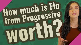 How much is Flo from Progressive worth