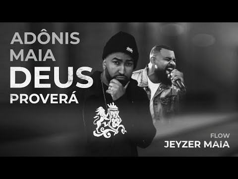 Adônis Maia - Deus Proverá - Flow Jeyzer Maia #spotify