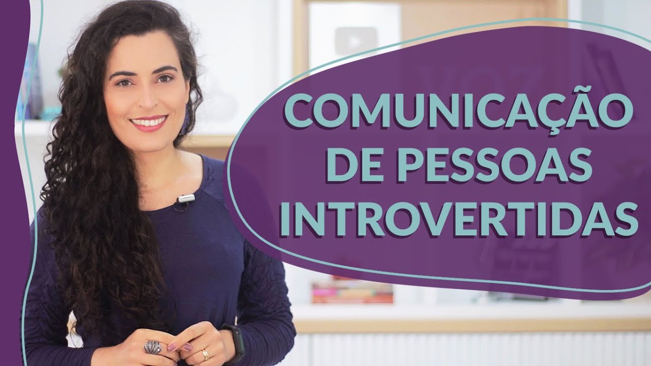 Como a pessoa INTROVERTIDA pode trabalhar a sua COMUNICAÇÃO!