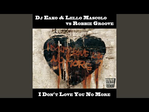 I Don’t Love You No More - Stefano Amalfi & Robbie Groove Mix
