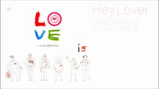Hey Lover-Thaitanium Feat. นภ พรชำนิ