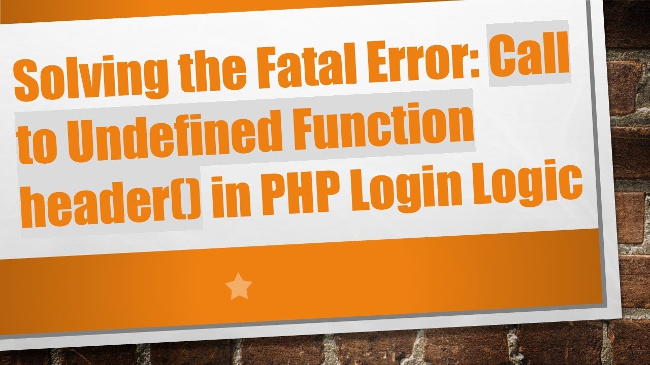 Solving the Fatal Error: Call to Undefined Function header() in PHP Login Logic