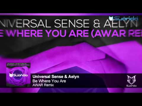 Universal Sense & Aelyn  - Be Where You Are (AWAR Remix)