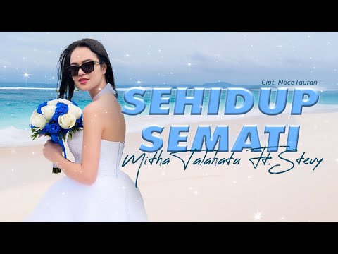 Mitha Talahatu Ft- Stevy - Sehidup Semati (Official Lyric Video)