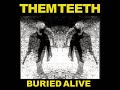 Them Teeth - Buried Alive (Lemonheads)