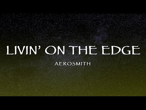 Aerosmith - Livin’ On The Edge (Lyrics)