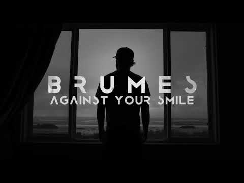 - BRUMES - Against Your Smile