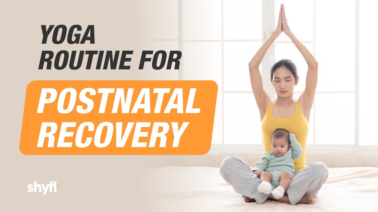 Yoga Postures to Aid Postnatal Recovery | Shyft | Yoga & Nutrition