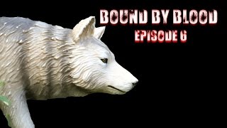 Bound by Blood - E6 (Schleich Wolf/Dog Movie)