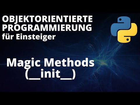 Objektorientierte Programmierung mit Python - Magic methods (dunder methods, z.B. __init__)