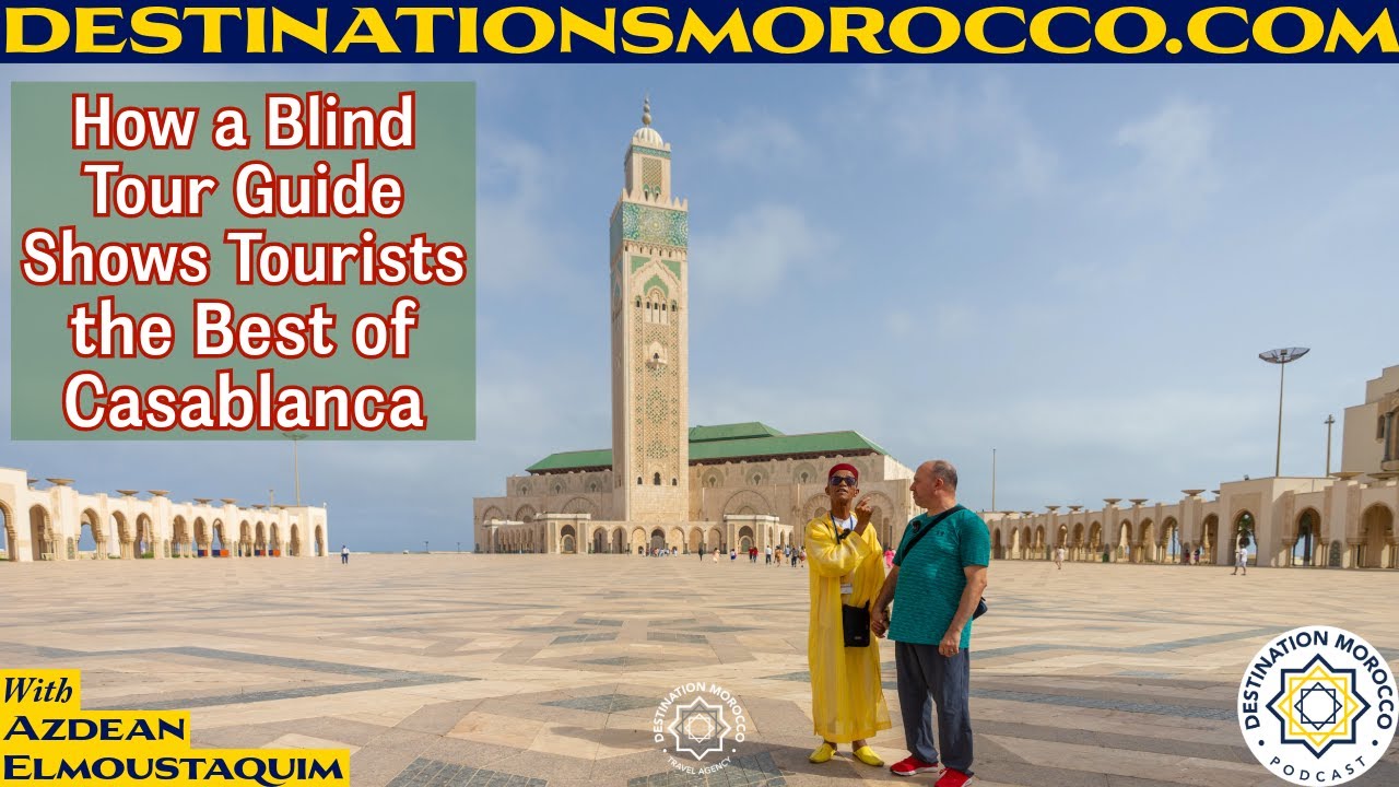 How a Blind Tour Guide Shows Tourists the Best of Casablanca