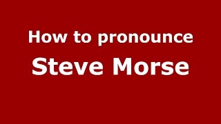 How to pronounce Steve Morse