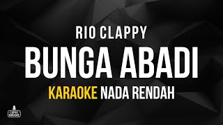 Download lagu Rio Clappy - Bunga Abadi (Karaoke) Nada Rendah mp3