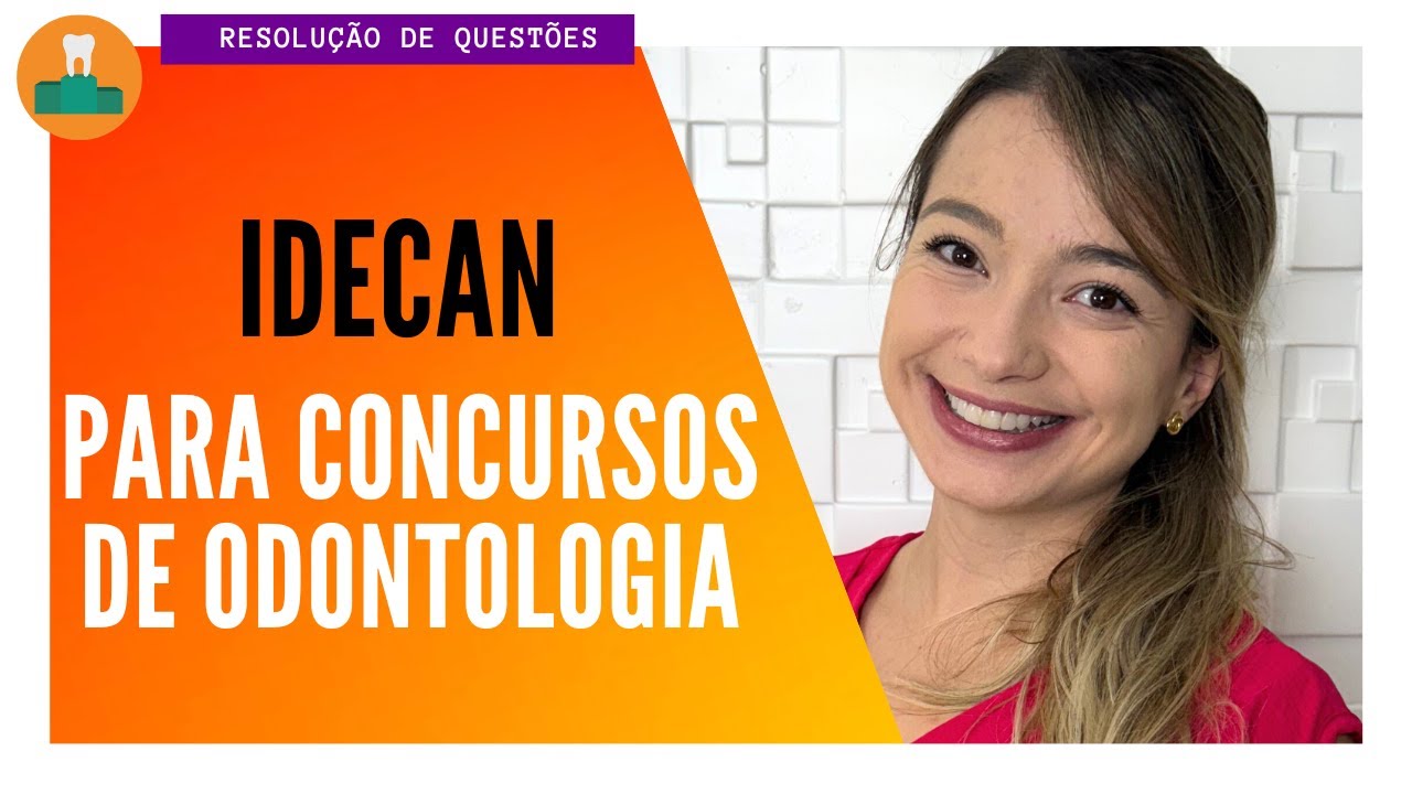BANCA IDECAN: CONTEÚDOS MAIS COBRADOS NA ODONTOLOGIA