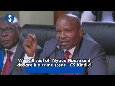 We will seal off Nyayo House and declare it a crime scene - CS Kindiki