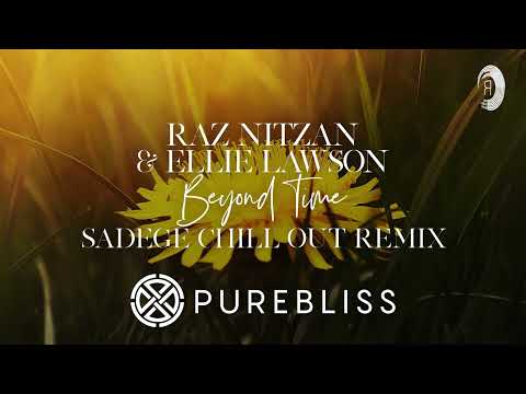 SUNDAY CHILL PICK: Raz Nitzan & Ellie Lawson - Beyond Time (Sadege Chill Out Remix) [PureBliss]