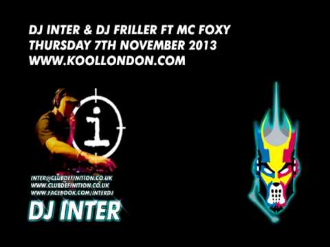 DJ INTER & FRILLER ft MC FOXY - KOOL LONDON (07-11-13)