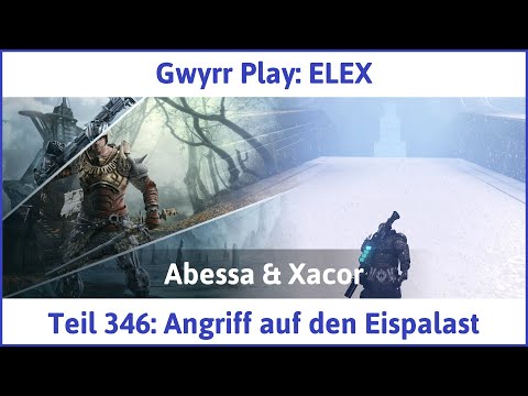 ELEX deutsch Teil 346 - Angriff auf den Eispalast Let's Play
