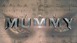 BTS Special: The Musical Themes of The Mummy (2017)