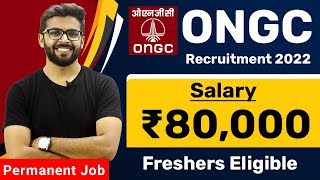 ONGC Recruitment 2022 | Salary ₹80,000 | Permanent Job | Freshers can Apply | Latest Jobs 2022