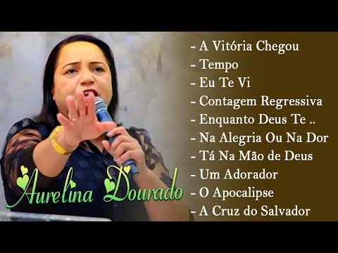 Aurelina Dourado 2023 - As Melhores Musicas Gospel De 2023 (músicas mais tocadas) [[MÚSICA GOSPEL]]