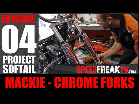 PROJECT SOFTAIL EP4 | MACKIE HD CHROME FORKS INSTALL - SPEEDFREAKTV