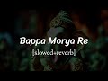 Bappa Morya Re Lofi Song Slowed Reverb Ganesh Chaturthi Lofi Song