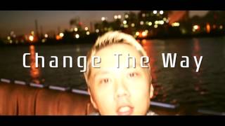下拓 - 「Change The Way feat. D.A.Z.Z」 (Music Video)