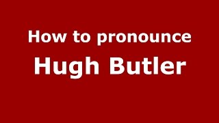 How to pronounce Hugh Butler