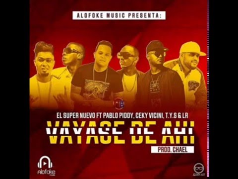 El Super Nuevo Ft  Pablo Piddy, Ceky Vicini, T Y S & LR   Vayase