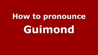 How to pronounce Guimond