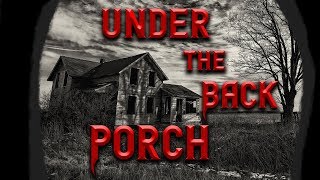 Under The Back Porch | Scary Stories | Creepypasta Stories Reading | Nosleep