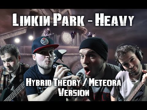 Linkin Park - "Heavy" - Full Fylyp Cover (Hybrid Theory/Meteora style)