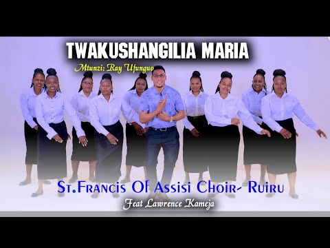 TWAKUSHANGILIA MARIA || ST. FRANCIS CHOIR FT LAWRENCE KAMEJA (OFFICIAL MUSIC VIDEO)