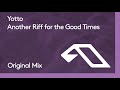 Yotto Another Riff For The Good Times