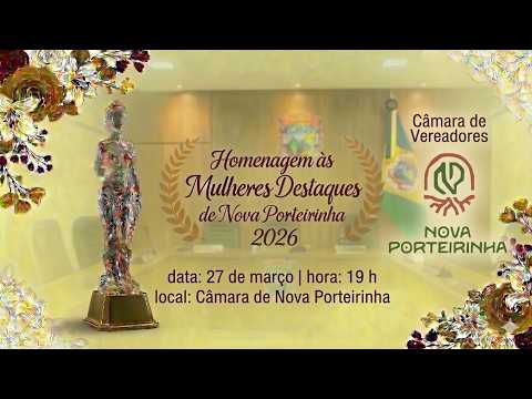 Transmissão da Câmara de Nova Porteirinha/Reunião Solene - Homenagem " Mulheres Destaques 2026"