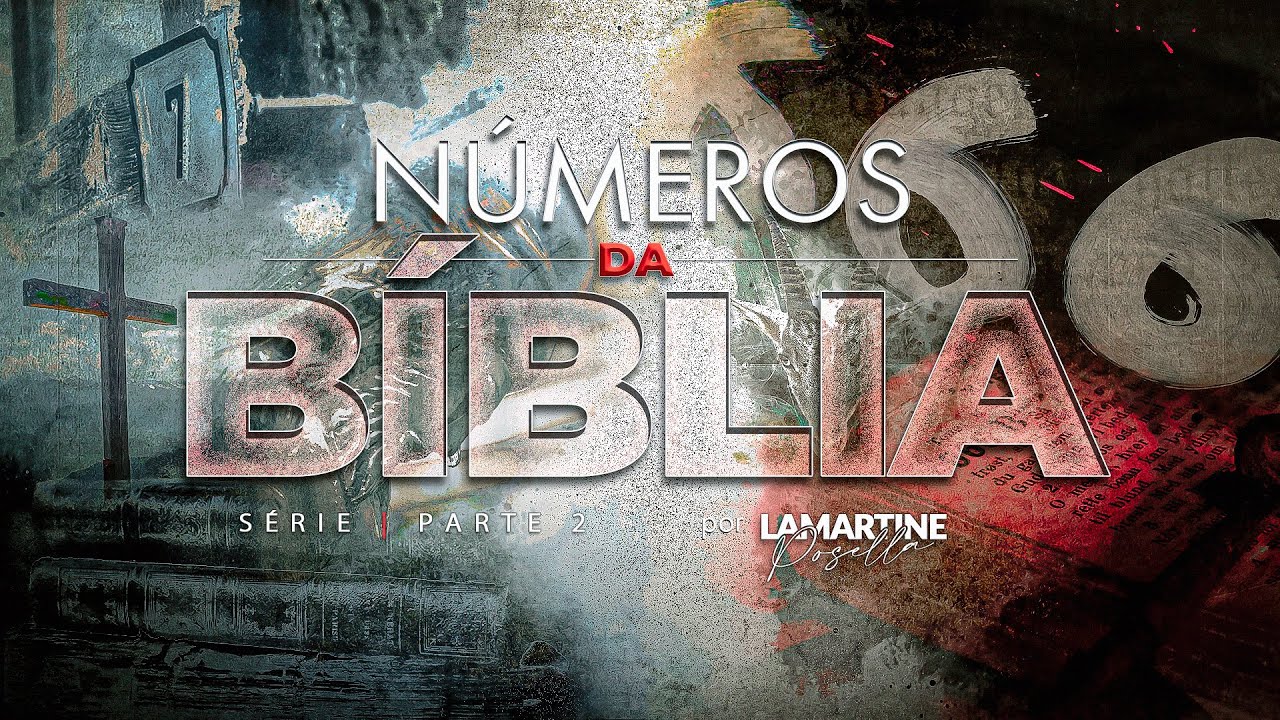 O SIGINIFICADO DOS NÚMEROS DA BÍBLIA | Estudo Bíblico Parte 2 | Lamartine Posella