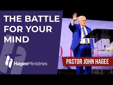 Pastor John Hagee - "The Battle For Your Mind"