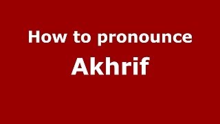 How to pronounce Akhrif