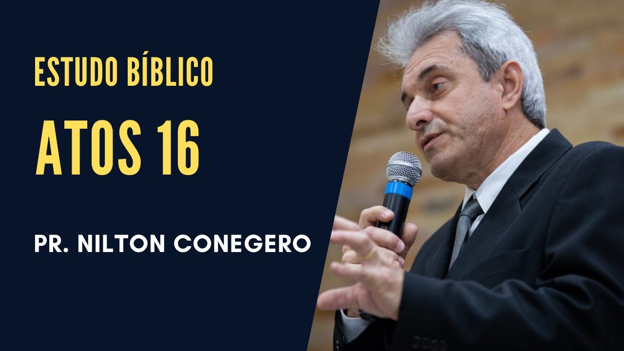 ESTUDO ATOS 16 - Pregação Pr. Nilton Conegero