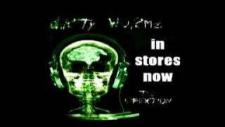 diRTy WoRMz: Birth Of Tha WoRM