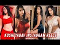 Khushi Yadav Hot Reels Compilation 4K Reels Instagram Viralreels