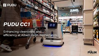 PUDU CC1: Enhancing cleanliness and efficiency at Albert Heijn, Netherlands