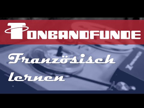 Tonbandfunde - Französisch lernen
