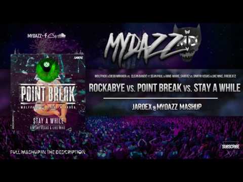 Point Break vs. Rockabye vs. Stay A While (Jardex & MYDAZZ Mashup)