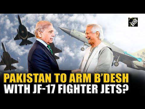 Amid rising tensions with India, Bangladesh to buy JF-17 Thunder Fighter Jets from Pakistan?