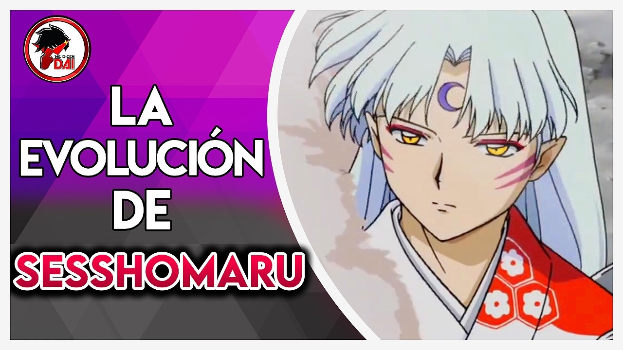 Inuyasha: Historia y Evolución de SESSHOMARU