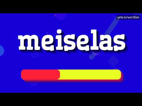 MEISELAS - HOW TO PRONOUNCE IT?