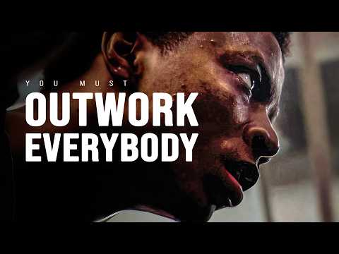 YOU MUST OUTWORK EVERYBODY - Motivational Video